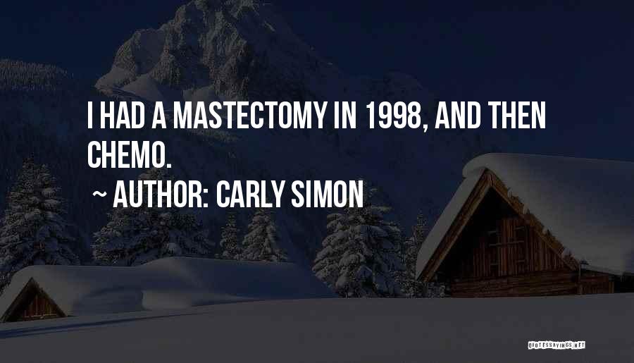 Carly Simon Quotes: I Had A Mastectomy In 1998, And Then Chemo.