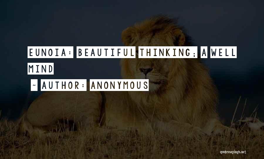 Anonymous Quotes: Eunoia: Beautiful Thinking; A Well Mind