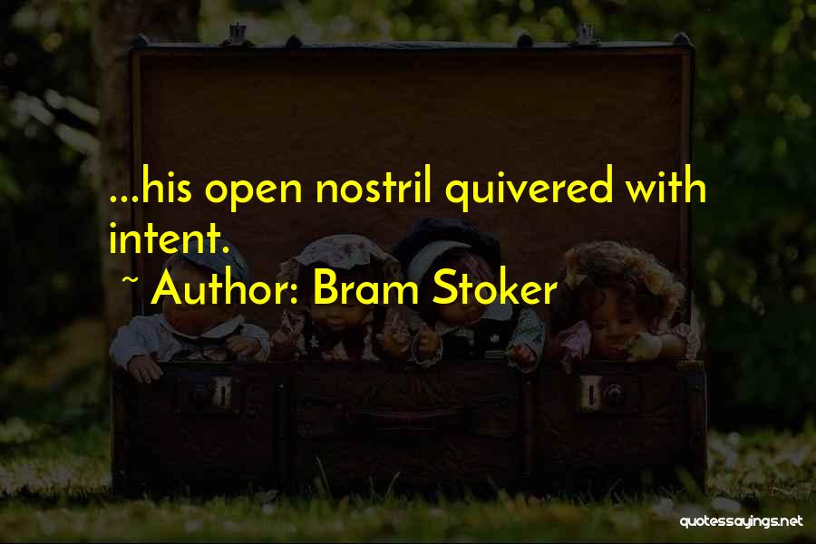 Bram Stoker Quotes: ...his Open Nostril Quivered With Intent.