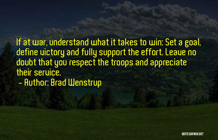 Brad Wenstrup Quotes: If At War, Understand What It Takes To Win: Set A Goal, Define Victory And Fully Support The Effort. Leave