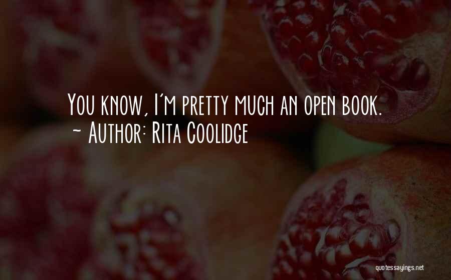 Rita Coolidge Quotes: You Know, I'm Pretty Much An Open Book.