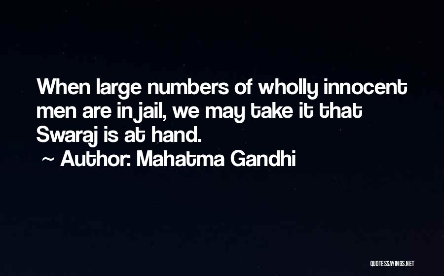 Mahatma Gandhi Quotes: When Large Numbers Of Wholly Innocent Men Are In Jail, We May Take It That Swaraj Is At Hand.