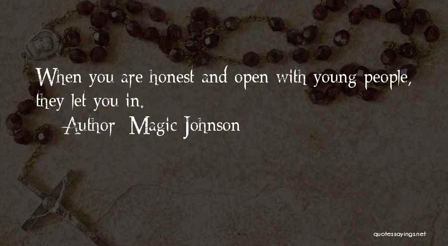 Magic Johnson Quotes: When You Are Honest And Open With Young People, They Let You In.