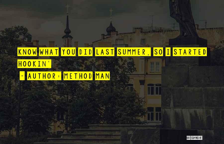 Method Man Quotes: Know What You Did Last Summer, So I Started Hookin'