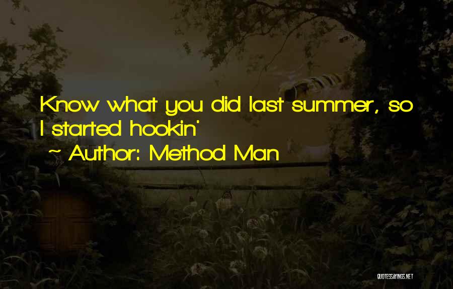 Method Man Quotes: Know What You Did Last Summer, So I Started Hookin'