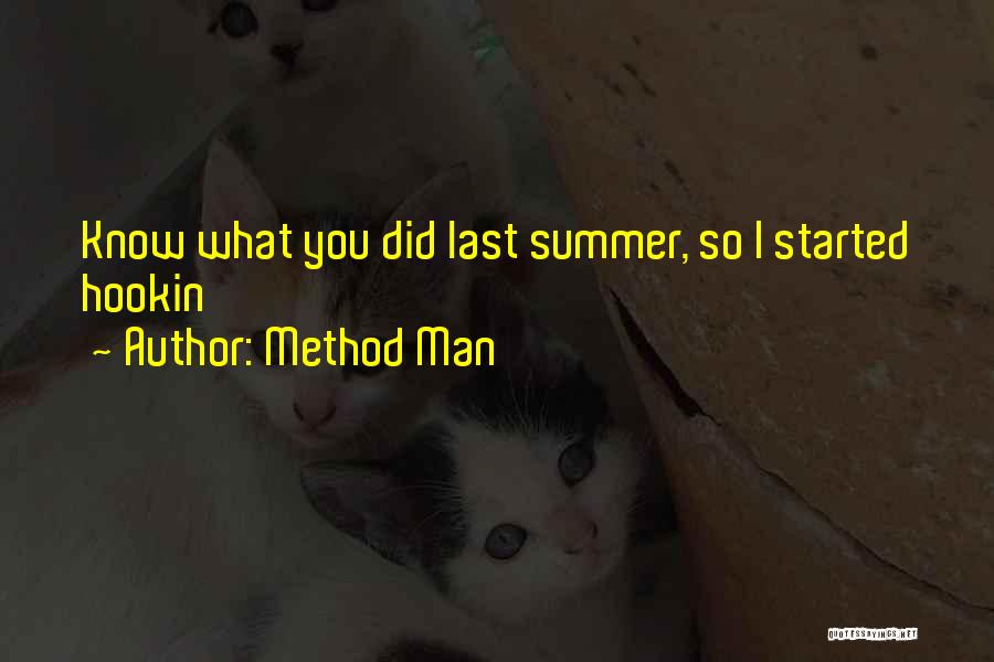 Method Man Quotes: Know What You Did Last Summer, So I Started Hookin'