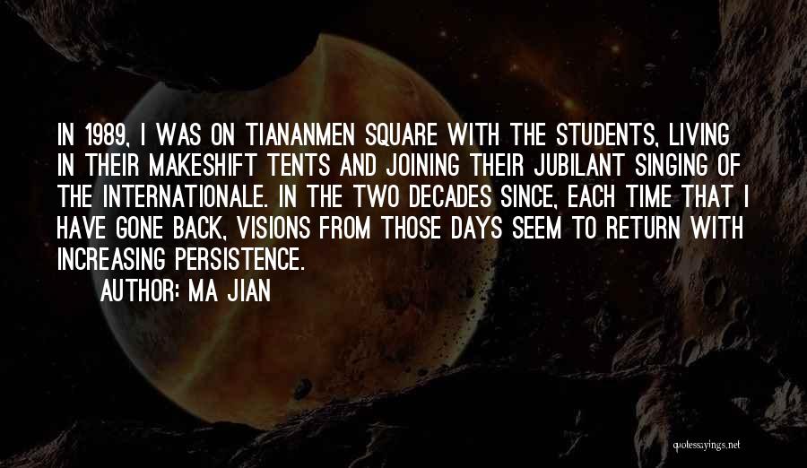Ma Jian Quotes: In 1989, I Was On Tiananmen Square With The Students, Living In Their Makeshift Tents And Joining Their Jubilant Singing