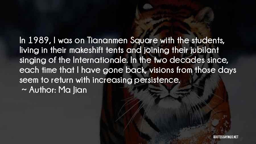 Ma Jian Quotes: In 1989, I Was On Tiananmen Square With The Students, Living In Their Makeshift Tents And Joining Their Jubilant Singing
