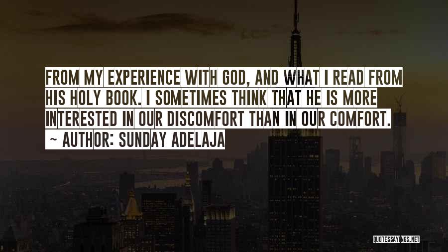 Sunday Adelaja Quotes: From My Experience With God, And What I Read From His Holy Book. I Sometimes Think That He Is More