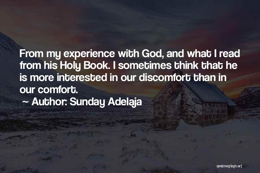 Sunday Adelaja Quotes: From My Experience With God, And What I Read From His Holy Book. I Sometimes Think That He Is More