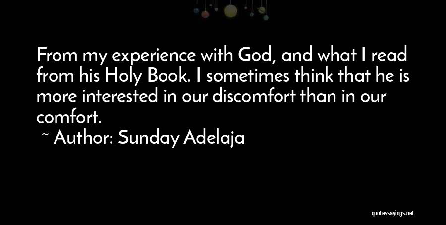 Sunday Adelaja Quotes: From My Experience With God, And What I Read From His Holy Book. I Sometimes Think That He Is More