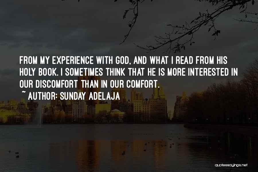 Sunday Adelaja Quotes: From My Experience With God, And What I Read From His Holy Book. I Sometimes Think That He Is More