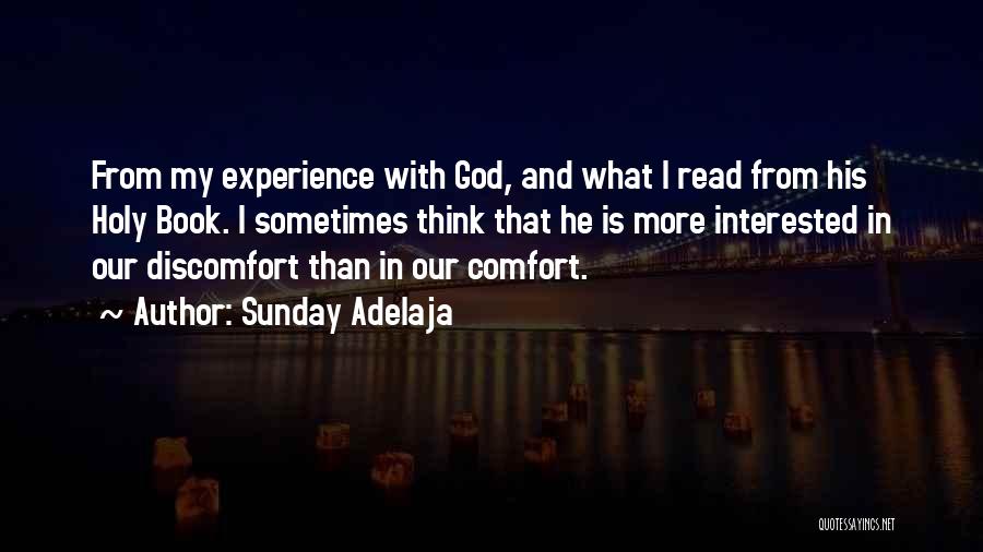 Sunday Adelaja Quotes: From My Experience With God, And What I Read From His Holy Book. I Sometimes Think That He Is More