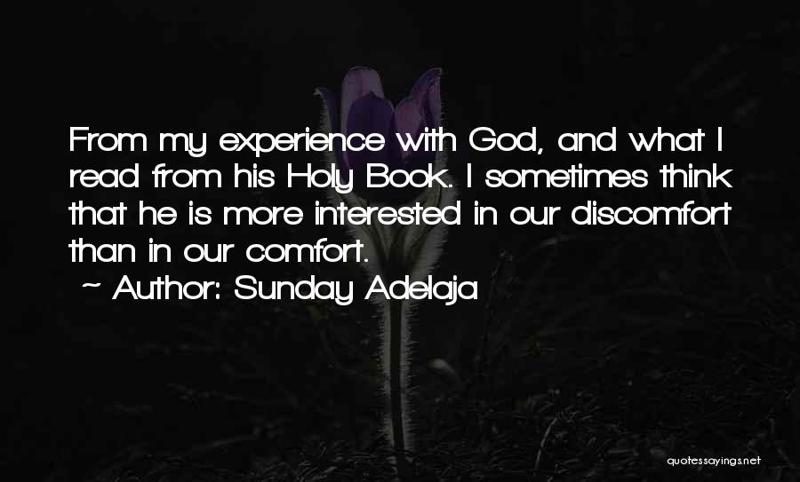 Sunday Adelaja Quotes: From My Experience With God, And What I Read From His Holy Book. I Sometimes Think That He Is More