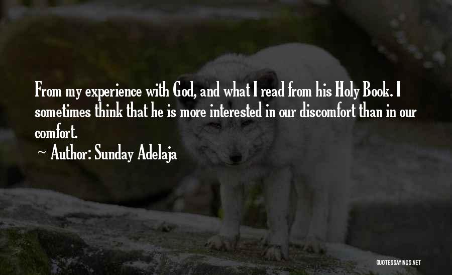 Sunday Adelaja Quotes: From My Experience With God, And What I Read From His Holy Book. I Sometimes Think That He Is More