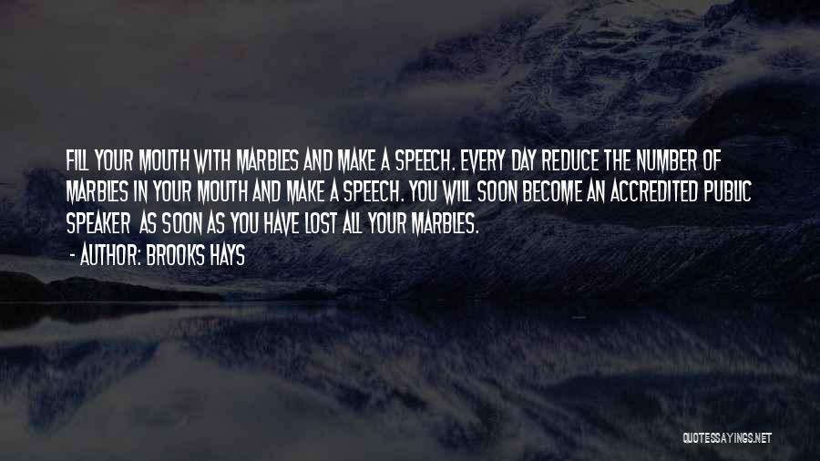 Brooks Hays Quotes: Fill Your Mouth With Marbles And Make A Speech. Every Day Reduce The Number Of Marbles In Your Mouth And