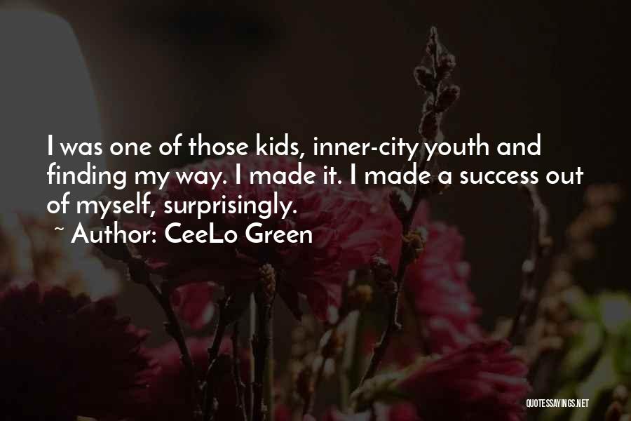 CeeLo Green Quotes: I Was One Of Those Kids, Inner-city Youth And Finding My Way. I Made It. I Made A Success Out