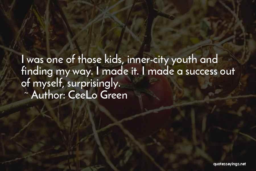 CeeLo Green Quotes: I Was One Of Those Kids, Inner-city Youth And Finding My Way. I Made It. I Made A Success Out