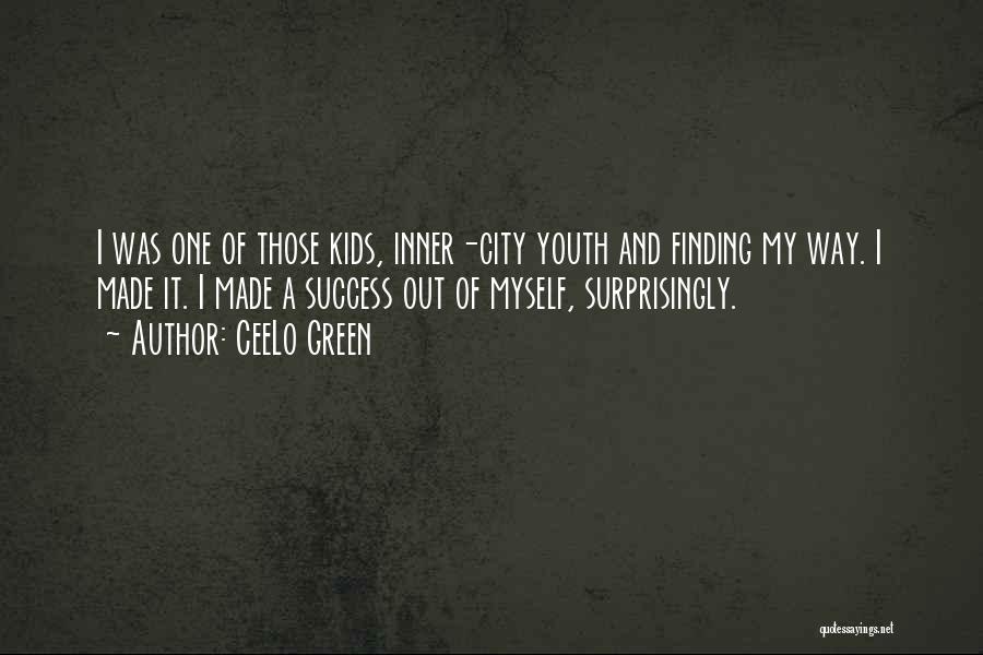 CeeLo Green Quotes: I Was One Of Those Kids, Inner-city Youth And Finding My Way. I Made It. I Made A Success Out