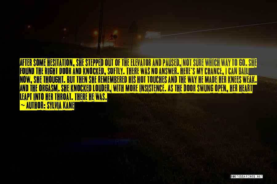 Sylvia Kane Quotes: After Some Hesitation, She Stepped Out Of The Elevator And Paused, Not Sure Which Way To Go. She Found The