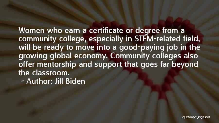 Jill Biden Quotes: Women Who Earn A Certificate Or Degree From A Community College, Especially In Stem-related Field, Will Be Ready To Move