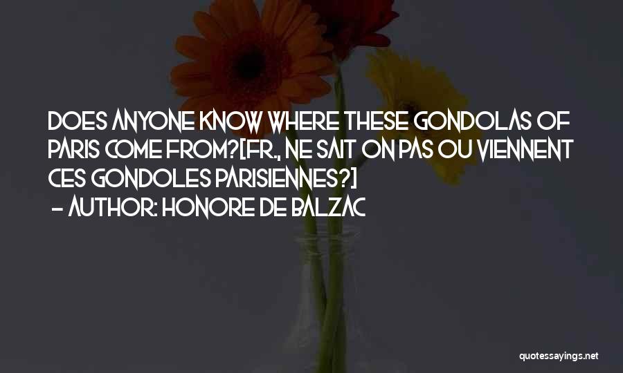 Honore De Balzac Quotes: Does Anyone Know Where These Gondolas Of Paris Come From?[fr., Ne Sait On Pas Ou Viennent Ces Gondoles Parisiennes?]
