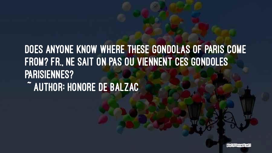 Honore De Balzac Quotes: Does Anyone Know Where These Gondolas Of Paris Come From?[fr., Ne Sait On Pas Ou Viennent Ces Gondoles Parisiennes?]