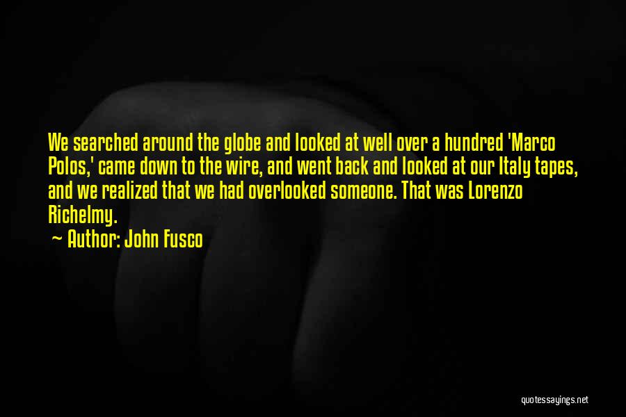 John Fusco Quotes: We Searched Around The Globe And Looked At Well Over A Hundred 'marco Polos,' Came Down To The Wire, And