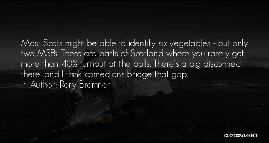 Rory Bremner Quotes: Most Scots Might Be Able To Identify Six Vegetables - But Only Two Msps. There Are Parts Of Scotland Where