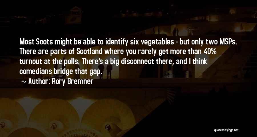 Rory Bremner Quotes: Most Scots Might Be Able To Identify Six Vegetables - But Only Two Msps. There Are Parts Of Scotland Where