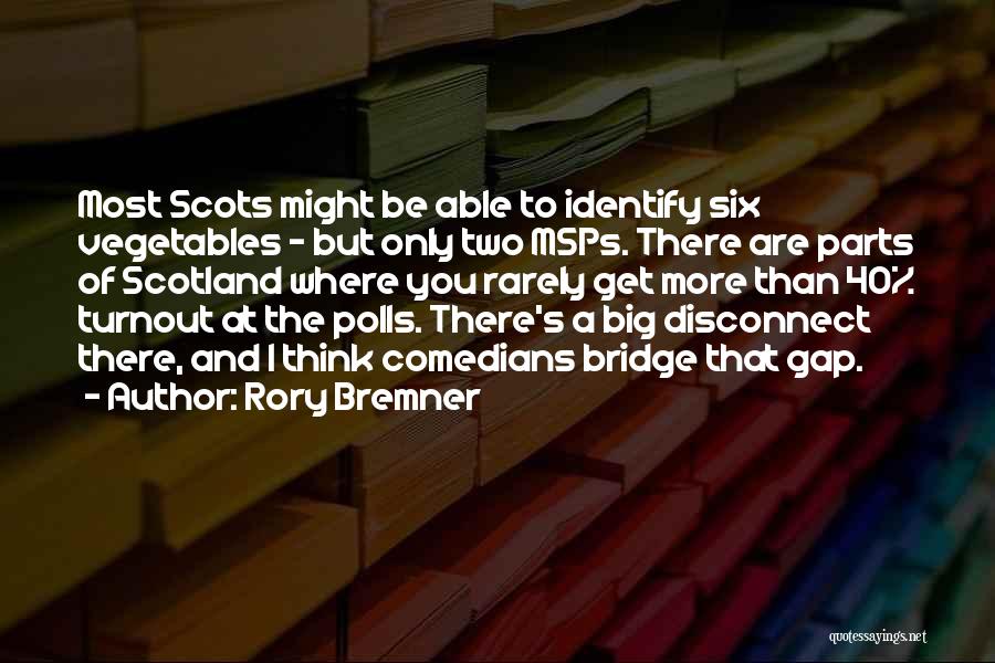 Rory Bremner Quotes: Most Scots Might Be Able To Identify Six Vegetables - But Only Two Msps. There Are Parts Of Scotland Where