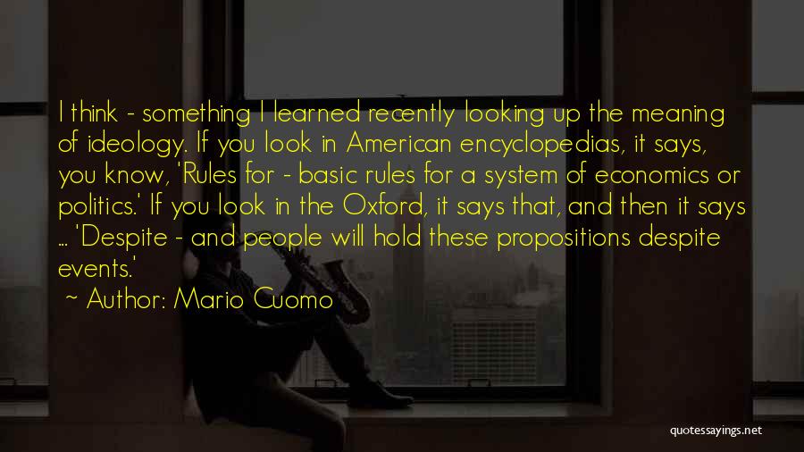 Mario Cuomo Quotes: I Think - Something I Learned Recently Looking Up The Meaning Of Ideology. If You Look In American Encyclopedias, It