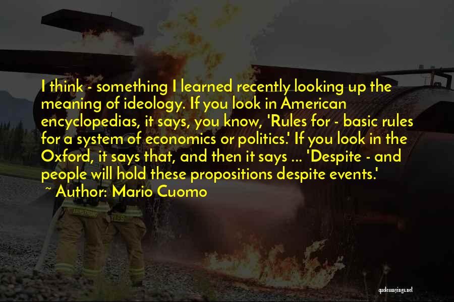 Mario Cuomo Quotes: I Think - Something I Learned Recently Looking Up The Meaning Of Ideology. If You Look In American Encyclopedias, It