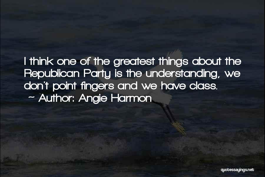 Angie Harmon Quotes: I Think One Of The Greatest Things About The Republican Party Is The Understanding, We Don't Point Fingers And We