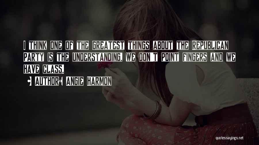 Angie Harmon Quotes: I Think One Of The Greatest Things About The Republican Party Is The Understanding, We Don't Point Fingers And We