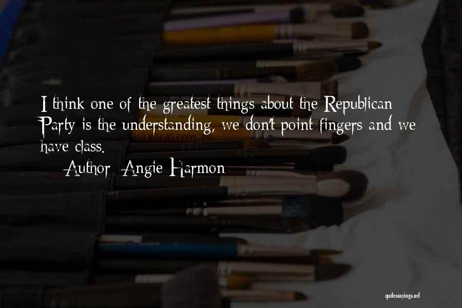 Angie Harmon Quotes: I Think One Of The Greatest Things About The Republican Party Is The Understanding, We Don't Point Fingers And We