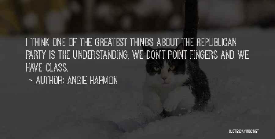 Angie Harmon Quotes: I Think One Of The Greatest Things About The Republican Party Is The Understanding, We Don't Point Fingers And We