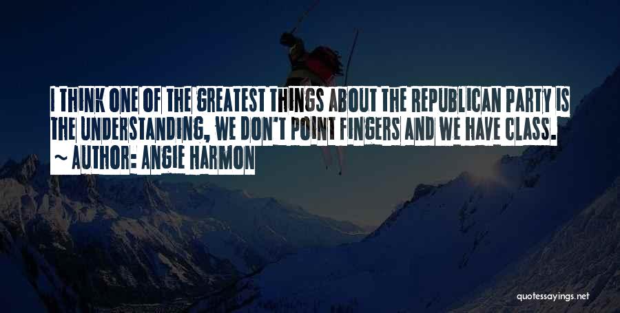 Angie Harmon Quotes: I Think One Of The Greatest Things About The Republican Party Is The Understanding, We Don't Point Fingers And We