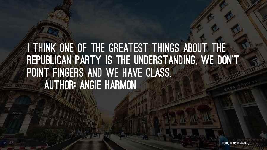 Angie Harmon Quotes: I Think One Of The Greatest Things About The Republican Party Is The Understanding, We Don't Point Fingers And We