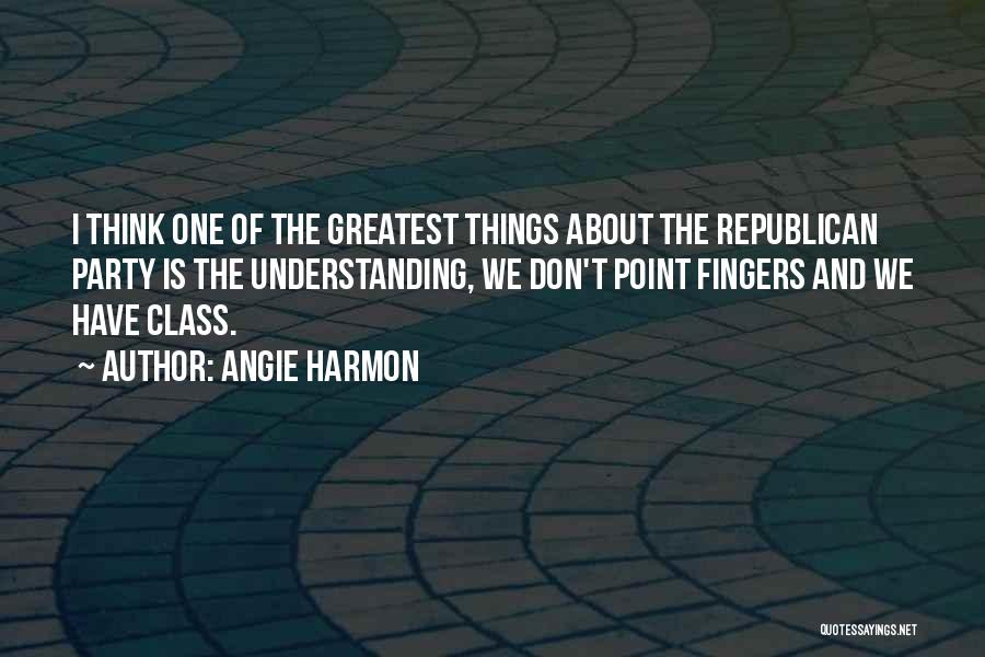 Angie Harmon Quotes: I Think One Of The Greatest Things About The Republican Party Is The Understanding, We Don't Point Fingers And We