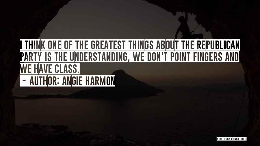 Angie Harmon Quotes: I Think One Of The Greatest Things About The Republican Party Is The Understanding, We Don't Point Fingers And We