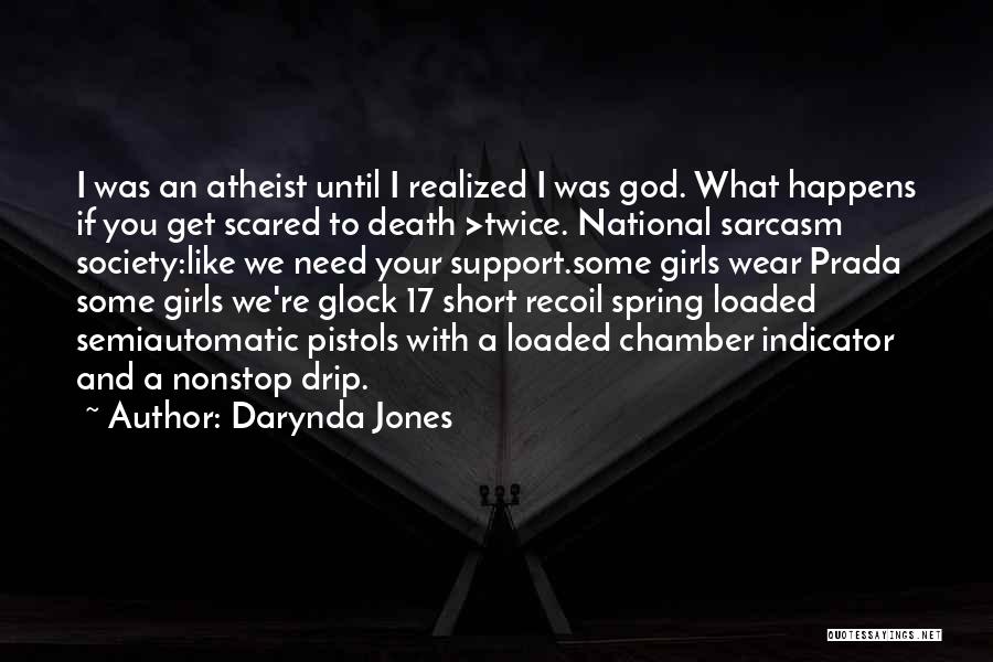 Darynda Jones Quotes: I Was An Atheist Until I Realized I Was God. What Happens If You Get Scared To Death >twice. National