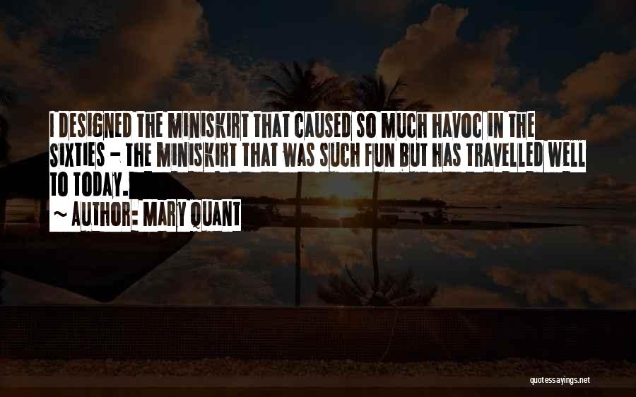 Mary Quant Quotes: I Designed The Miniskirt That Caused So Much Havoc In The Sixties - The Miniskirt That Was Such Fun But