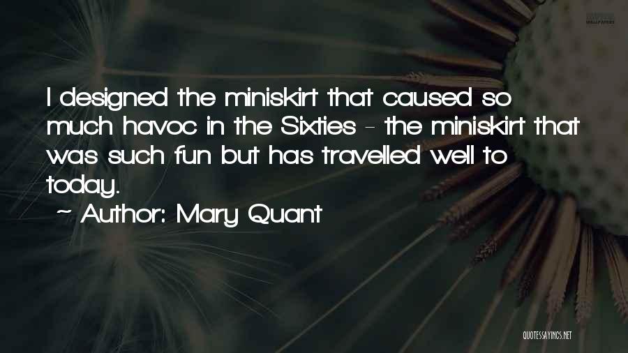 Mary Quant Quotes: I Designed The Miniskirt That Caused So Much Havoc In The Sixties - The Miniskirt That Was Such Fun But