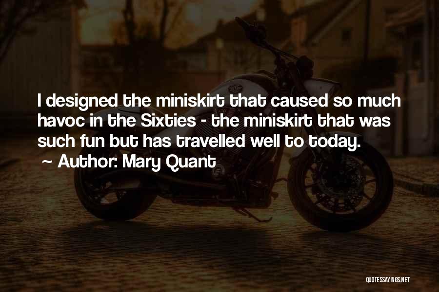 Mary Quant Quotes: I Designed The Miniskirt That Caused So Much Havoc In The Sixties - The Miniskirt That Was Such Fun But