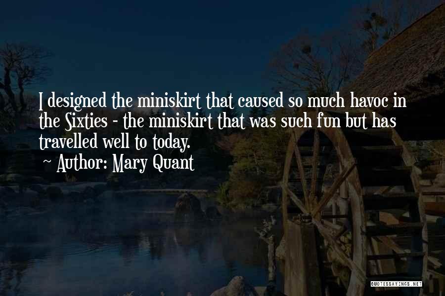 Mary Quant Quotes: I Designed The Miniskirt That Caused So Much Havoc In The Sixties - The Miniskirt That Was Such Fun But