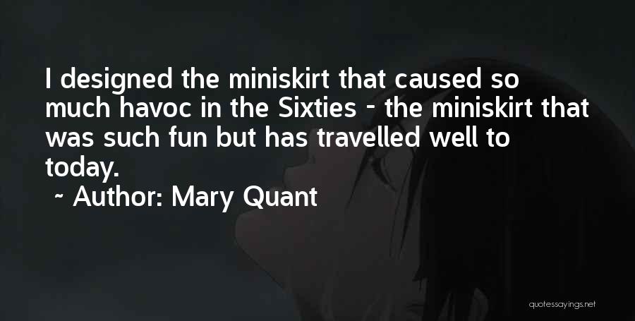 Mary Quant Quotes: I Designed The Miniskirt That Caused So Much Havoc In The Sixties - The Miniskirt That Was Such Fun But