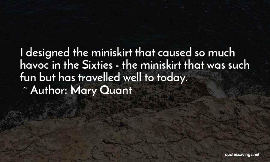 Mary Quant Quotes: I Designed The Miniskirt That Caused So Much Havoc In The Sixties - The Miniskirt That Was Such Fun But