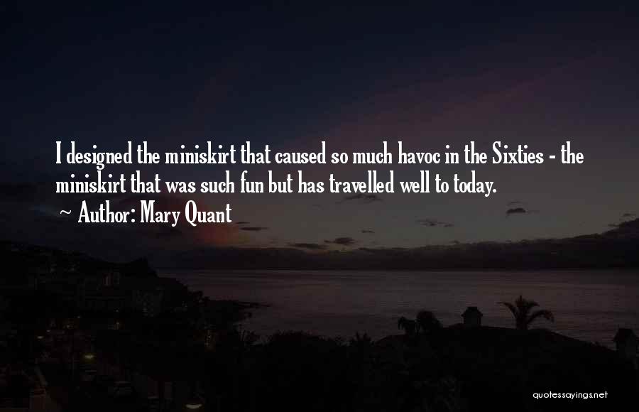 Mary Quant Quotes: I Designed The Miniskirt That Caused So Much Havoc In The Sixties - The Miniskirt That Was Such Fun But