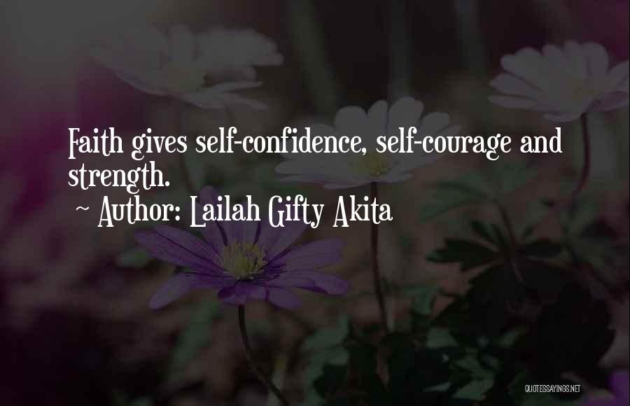 Lailah Gifty Akita Quotes: Faith Gives Self-confidence, Self-courage And Strength.